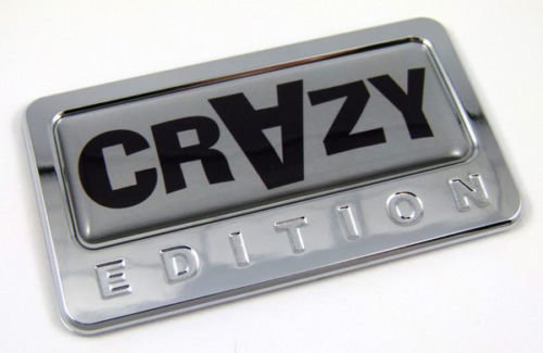 Crazy Custom Edition Chrome Emblem with Domed Decal Car Auto Bike Badge